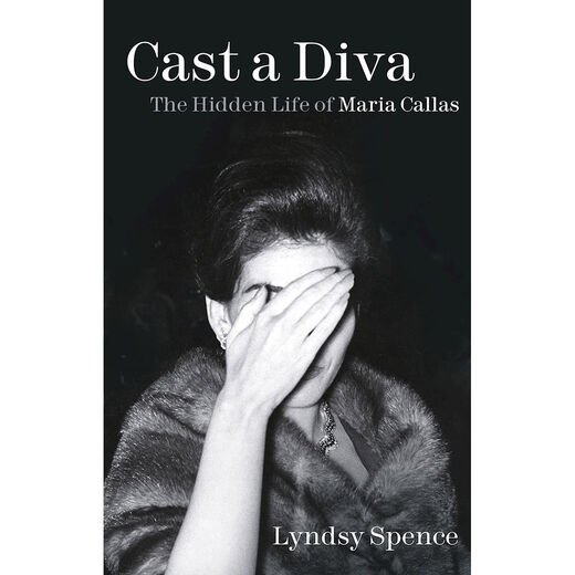 Cast a Diva: The Hidden Life of Maria Callas